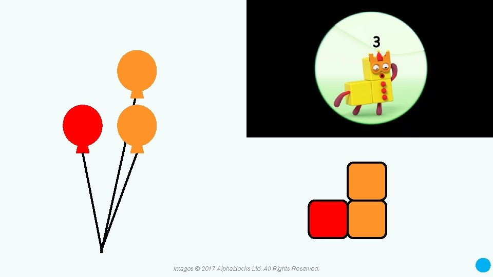 Images © 2017 Alphablocks Ltd. All Rights Reserved. 