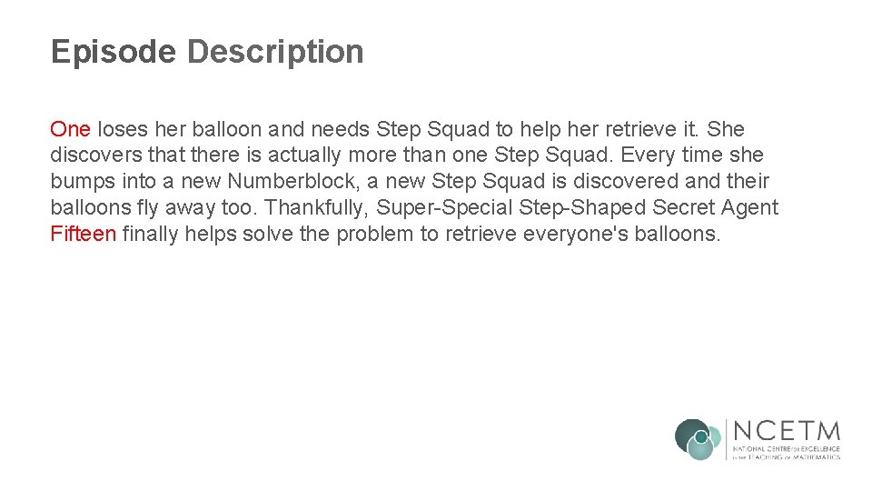 Episode Description One loses her balloon and needs Step Squad to help her retrieve