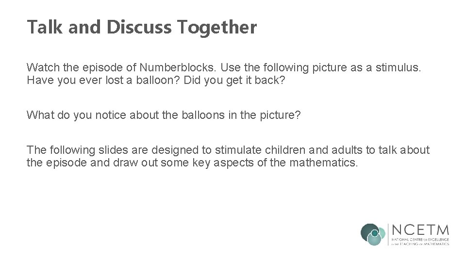 Talk and Discuss Together Watch the episode of Numberblocks. Use the following picture as