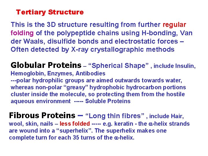 Tertiary Structure This is the 3 D structure resulting from further regular folding of