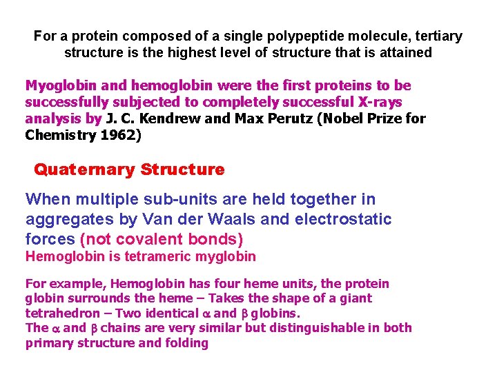 For a protein composed of a single polypeptide molecule, tertiary structure is the highest
