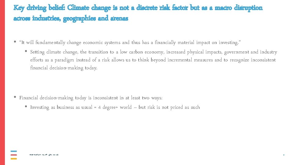 Key driving belief: Climate change is not a discrete risk factor but as a