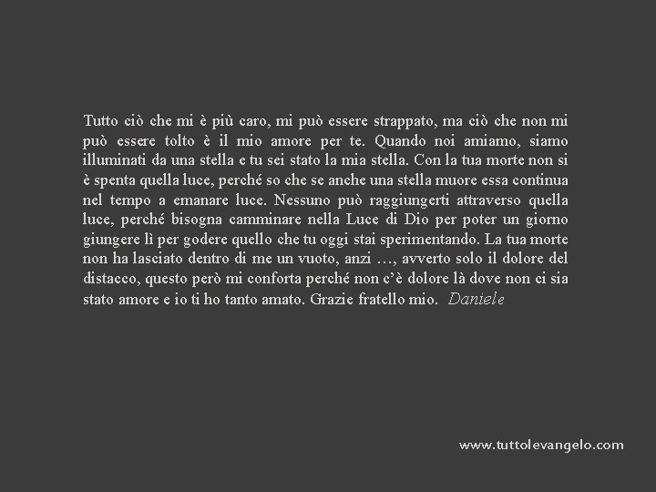 Tutto ciò che mi è più caro, mi può essere strappato, ma ciò che