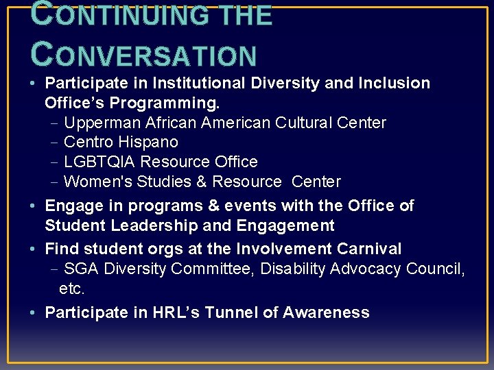 CONTINUING THE CONVERSATION • Participate in Institutional Diversity and Inclusion Office’s Programming. - Upperman