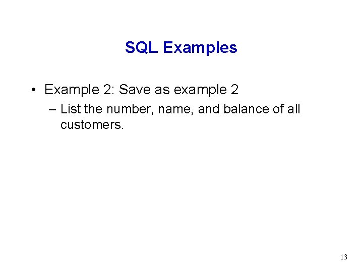 SQL Examples • Example 2: Save as example 2 – List the number, name,