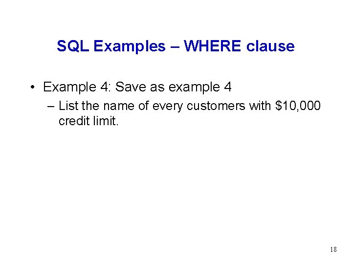 SQL Examples – WHERE clause • Example 4: Save as example 4 – List