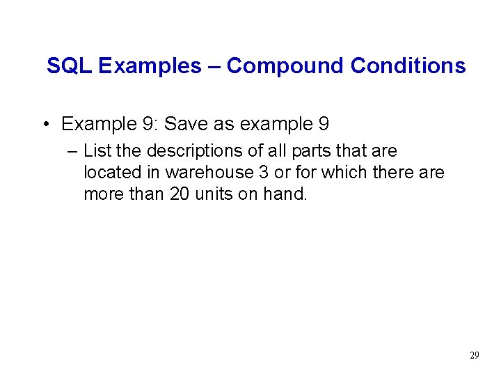 SQL Examples – Compound Conditions • Example 9: Save as example 9 – List