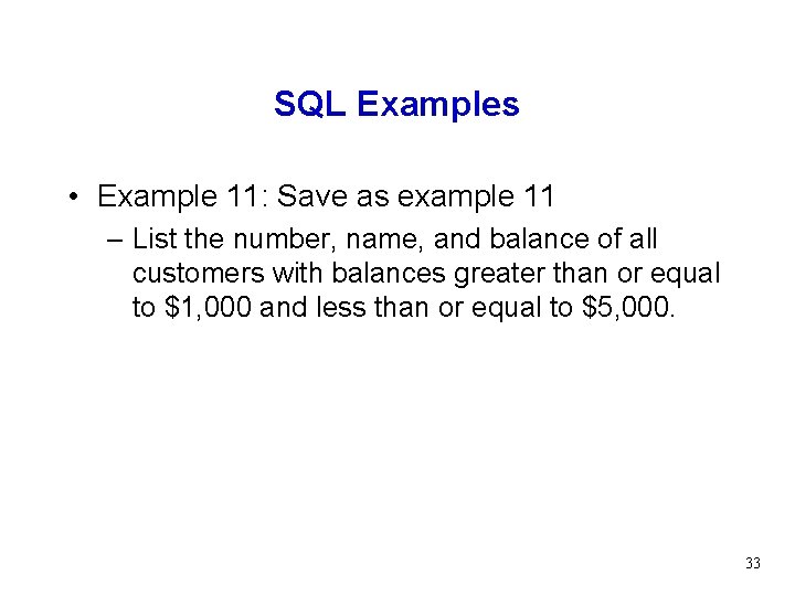 SQL Examples • Example 11: Save as example 11 – List the number, name,