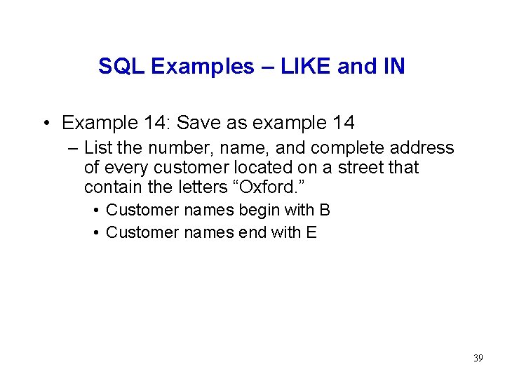 SQL Examples – LIKE and IN • Example 14: Save as example 14 –