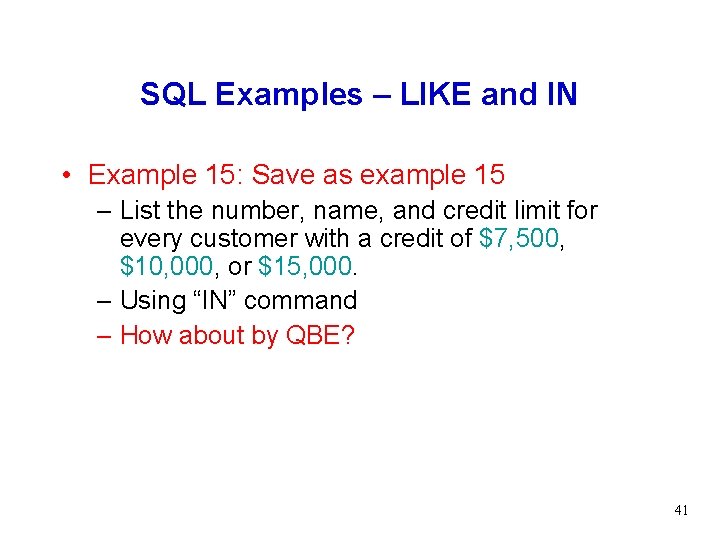 SQL Examples – LIKE and IN • Example 15: Save as example 15 –