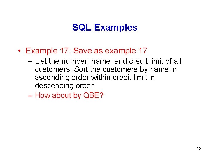 SQL Examples • Example 17: Save as example 17 – List the number, name,