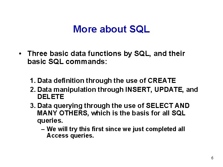 More about SQL • Three basic data functions by SQL, and their basic SQL