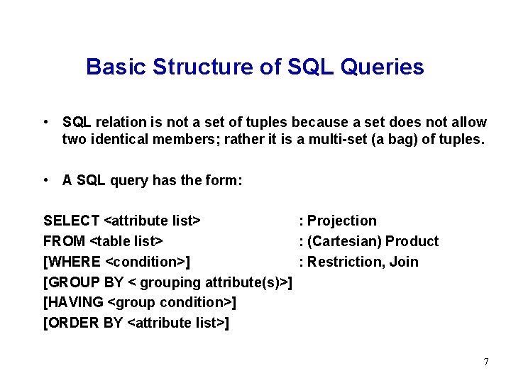 Basic Structure of SQL Queries • SQL relation is not a set of tuples