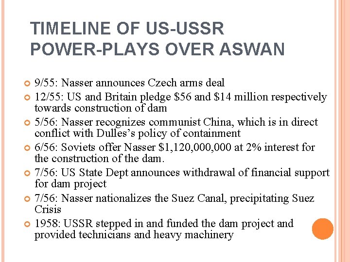 TIMELINE OF US-USSR POWER-PLAYS OVER ASWAN 9/55: Nasser announces Czech arms deal 12/55: US