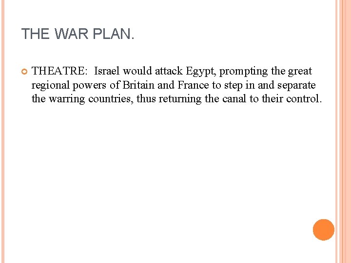 THE WAR PLAN. THEATRE: Israel would attack Egypt, prompting the great regional powers of