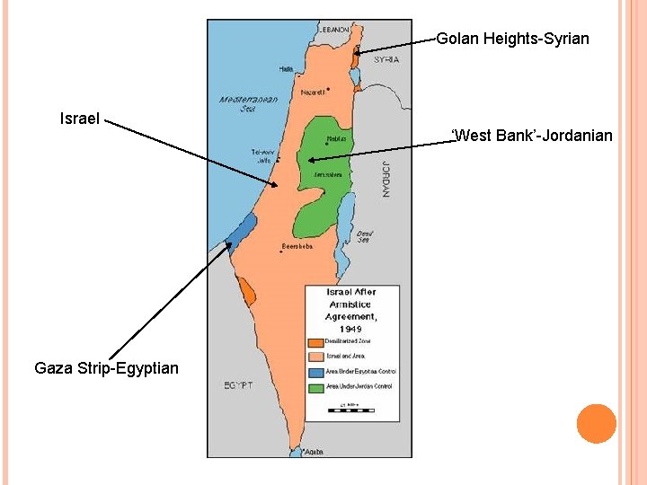 Golan Heights-Syrian Israel Gaza Strip-Egyptian ‘West Bank’-Jordanian 