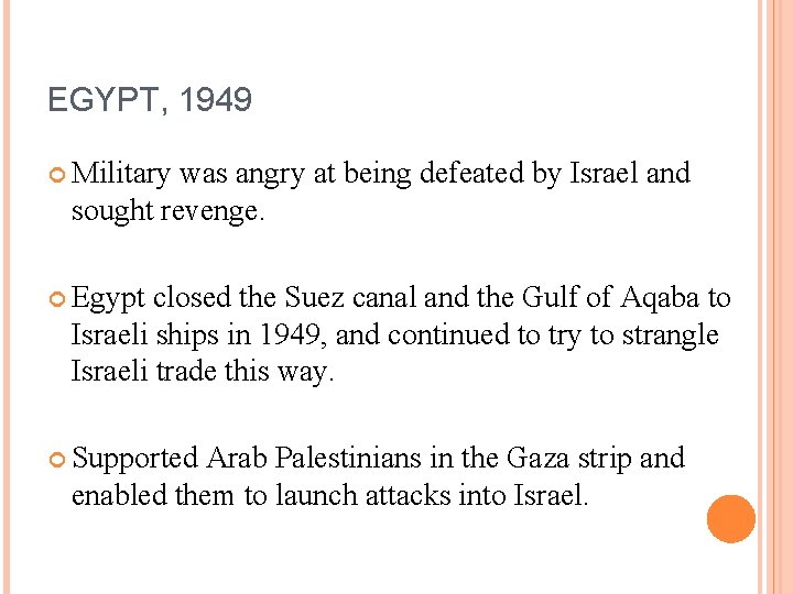 EGYPT, 1949 Military was angry at being defeated by Israel and sought revenge. Egypt