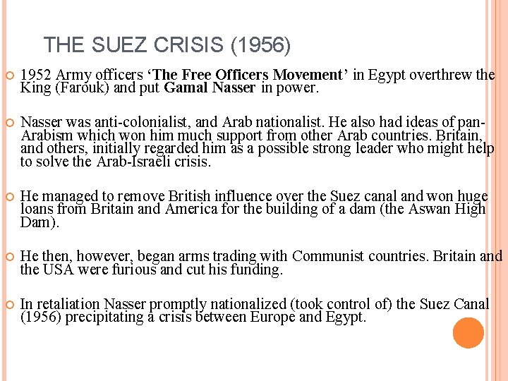 THE SUEZ CRISIS (1956) 1952 Army officers ‘The Free Officers Movement’ in Egypt overthrew