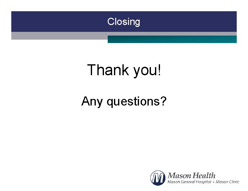 Closing Thank you! Any questions? 