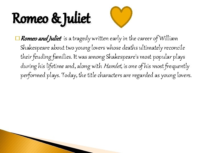 Romeo & Juliet � Romeo and Juliet is a tragedy written early in the
