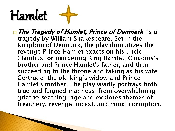 Hamlet � The Tragedy of Hamlet, Prince of Denmark is a tragedy by William