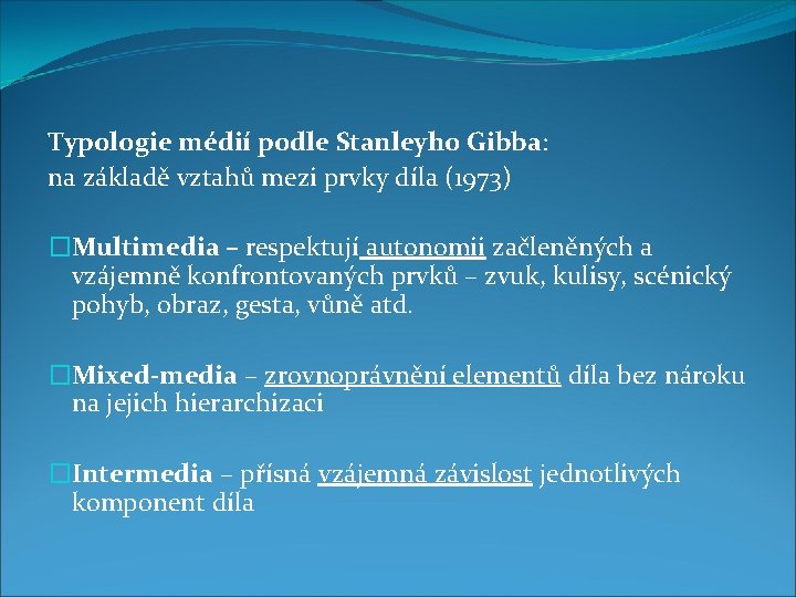 Typologie médií podle Stanleyho Gibba: na základě vztahů mezi prvky díla (1973) �Multimedia –