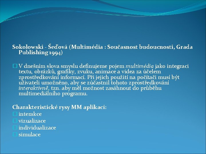 Sokolowski - Šeďová (Multimédia : Současnost budoucnosti, Grada Publishing 1994) � V dnešním slova
