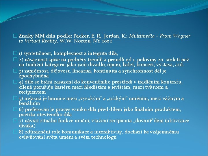 � Znaky MM díla podle: Packer, E. R. , Jordan, K. : Multimedia –