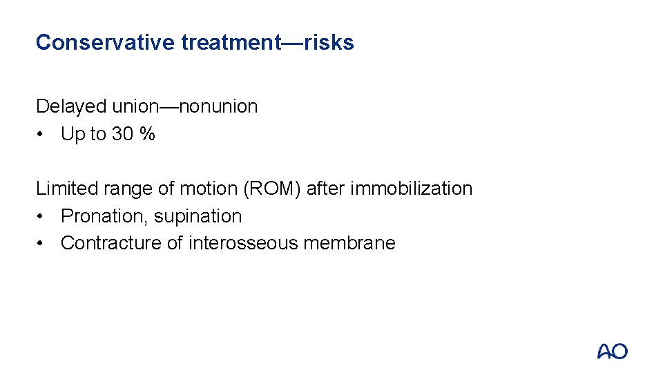 Conservative treatment—risks Delayed union—nonunion • Up to 30 % Limited range of motion (ROM)