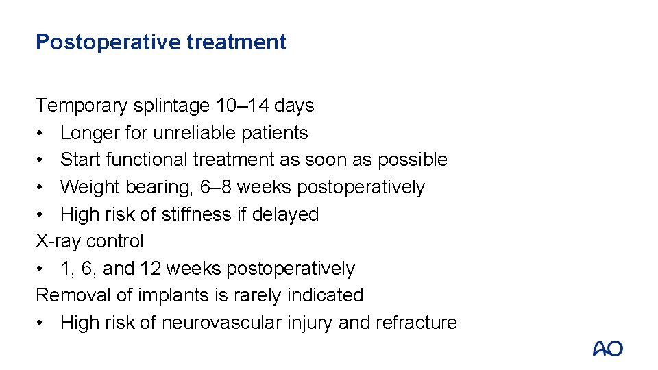 Postoperative treatment Temporary splintage 10– 14 days • Longer for unreliable patients • Start