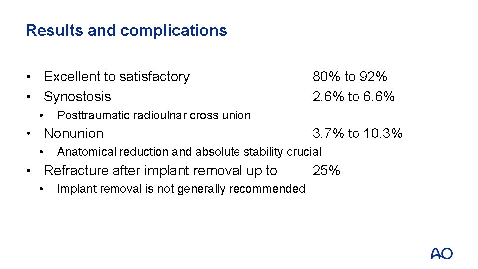 Results and complications • Excellent to satisfactory • Synostosis • Posttraumatic radioulnar cross union