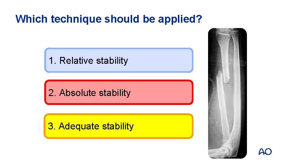 Which technique should be applied? 1. Relative stability 2. Absolute stability 3. Adequate stability