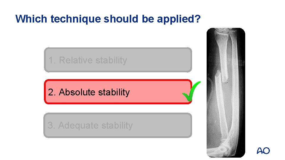 Which technique should be applied? 1. Relative stability 2. Absolute stability 3. Adequate stability