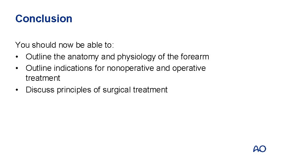 Conclusion You should now be able to: • Outline the anatomy and physiology of