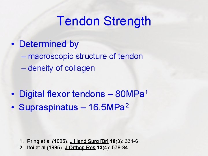 Tendon Strength • Determined by – macroscopic structure of tendon – density of collagen