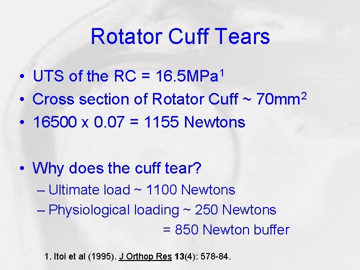 Rotator Cuff Tears • UTS of the RC = 16. 5 MPa 1 •