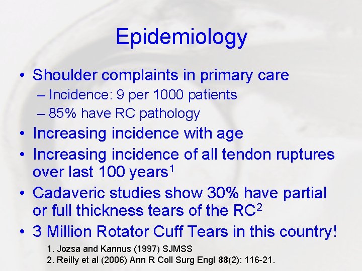 Epidemiology • Shoulder complaints in primary care – Incidence: 9 per 1000 patients –