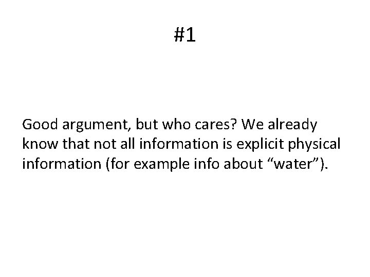 #1 Good argument, but who cares? We already know that not all information is