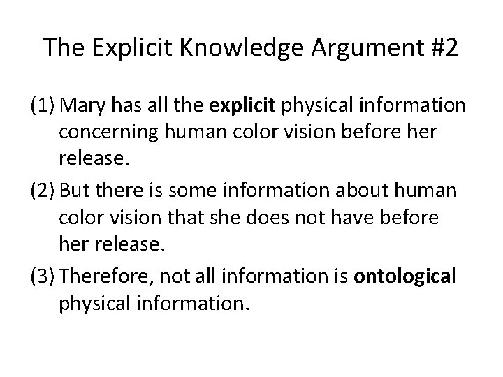 The Explicit Knowledge Argument #2 (1) Mary has all the explicit physical information concerning