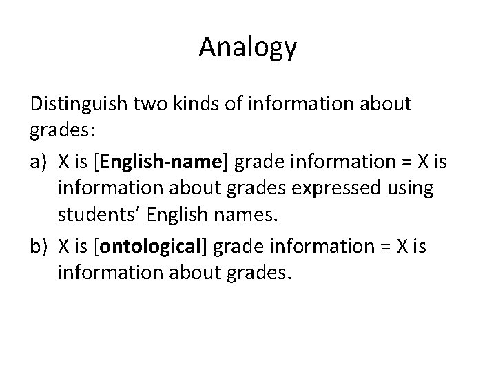 Analogy Distinguish two kinds of information about grades: a) X is [English-name] grade information