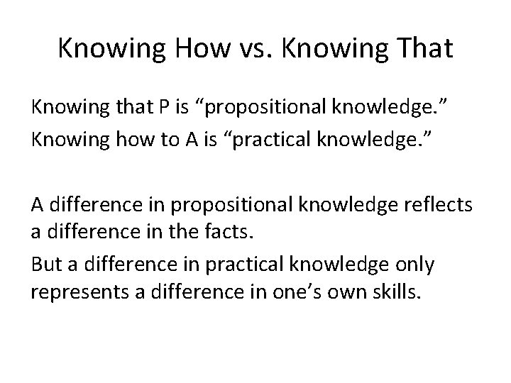 Knowing How vs. Knowing That Knowing that P is “propositional knowledge. ” Knowing how