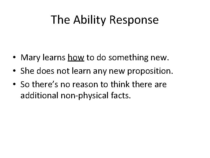 The Ability Response • Mary learns how to do something new. • She does