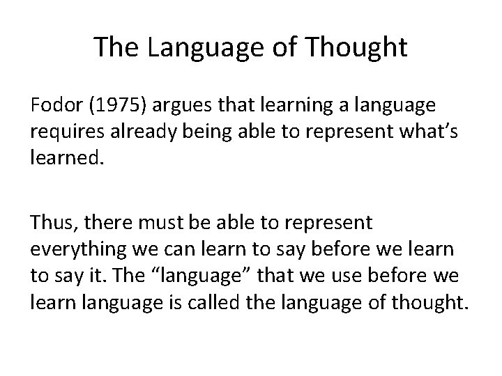 The Language of Thought Fodor (1975) argues that learning a language requires already being
