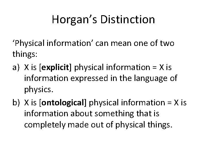 Horgan’s Distinction ‘Physical information’ can mean one of two things: a) X is [explicit]