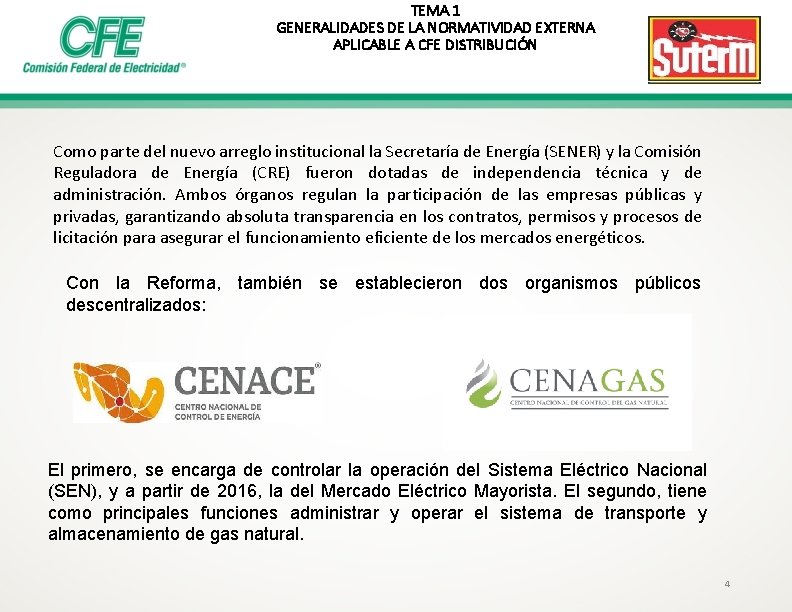 TEMA 1 GENERALIDADES DE LA NORMATIVIDAD EXTERNA APLICABLE A CFE DISTRIBUCIÓN Como parte del