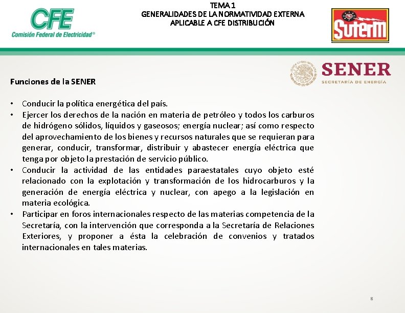 TEMA 1 GENERALIDADES DE LA NORMATIVIDAD EXTERNA APLICABLE A CFE DISTRIBUCIÓN Funciones de la