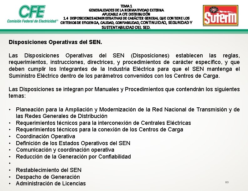 TEMA 1 GENERALIDADES DE LA NORMATIVIDAD EXTERNA APLICABLE A CFE DISTRIBUCIÓN 1. 4 DISPOSICIONES