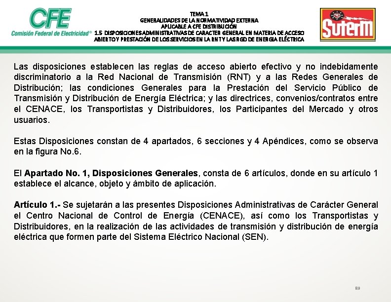 TEMA 1 GENERALIDADES DE LA NORMATIVIDAD EXTERNA APLICABLE A CFE DISTRIBUCIÓN 1. 5 DISPOSICIONES