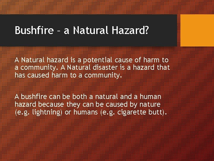 Bushfire – a Natural Hazard? A Natural hazard is a potential cause of harm