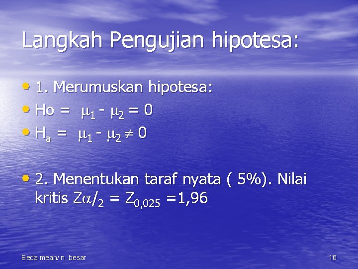 Langkah Pengujian hipotesa: • 1. Merumuskan hipotesa: • Ho = 1 - 2 =